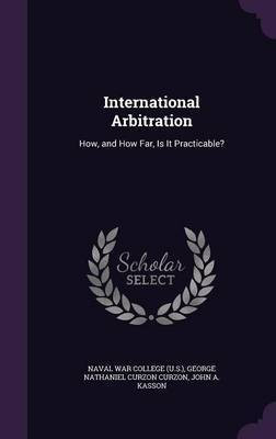 International Arbitration(English, Hardcover, Curzon George Nathaniel Curzon)