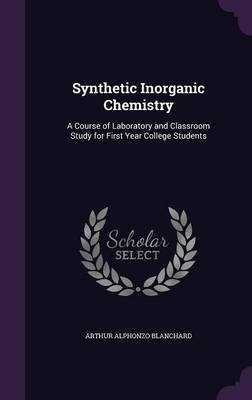 Synthetic Inorganic Chemistry(English, Hardcover, Blanchard Arthur Alphonzo)