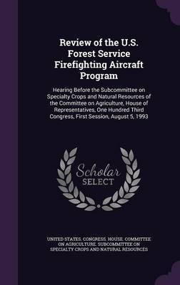 Review of the U.S. Forest Service Firefighting Aircraft Program(English, Hardcover, unknown)