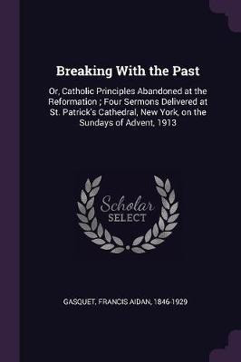 Breaking With the Past(English, Paperback, Gasquet Francis Aidan)