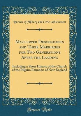 Mayflower Descendants and Their Marriages for Two Generations After the Landing(English, Hardcover, Achievement Bureau of Military, Civic)