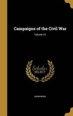 Campaigns of the Civil War; Volume 13(English, Hardcover, unknown)