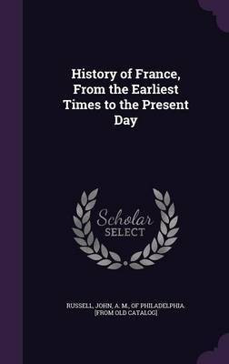 History of France, From the Earliest Times to the Present Day(English, Hardcover, unknown)