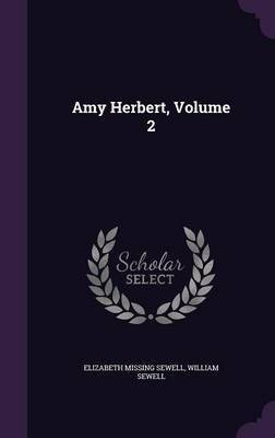 Amy Herbert, Volume 2(English, Hardcover, Sewell Elizabeth Missing)