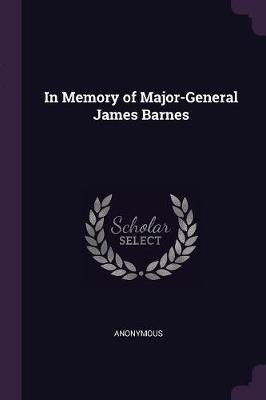 In Memory of Major-General James Barnes(English, Paperback, Anonymous)