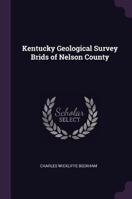 Kentucky Geological Survey Brids of Nelson County(English, Paperback, Beckham Charles Wickliffe)