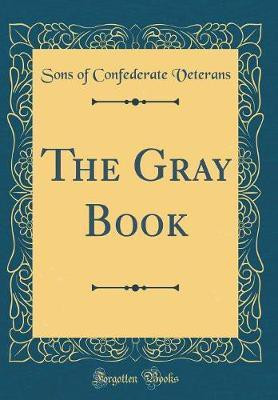 The Gray Book (Classic Reprint)(English, Hardcover, Veterans Sons of Confederate)