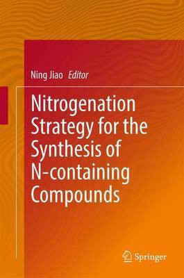 Nitrogenation Strategy for the Synthesis of N-containing Compounds(English, Hardcover, unknown)