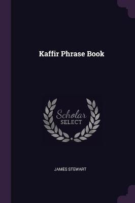 Kaffir Phrase Book(English, Paperback, Stewart James)