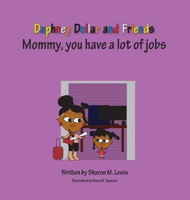 Mommy, Has Lots of Jobs(English, Hardcover, Lewis Sharon M)