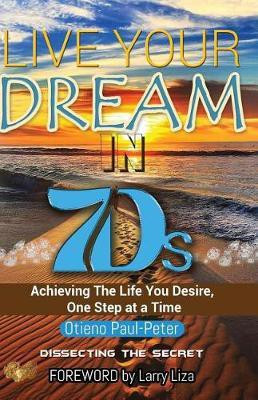 LIVE YOUR DREAM IN 7Ds(English, Paperback, Paul-Peter Otieno)