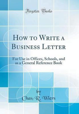 How to Write a Business Letter(English, Hardcover, Wiers Chas, R.)