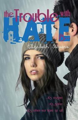 the Trouble with Hate is...(English, Paperback, Stevens Elizabeth)
