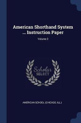 American Shorthand System ... Instruction Paper; Volume 3(English, Paperback, unknown)