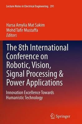 The 8th International Conference on Robotic, Vision, Signal Processing & Power Applications(English, Paperback, unknown)