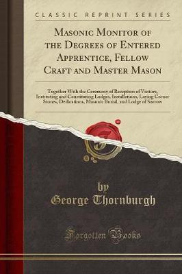 Masonic Monitor of the Degrees of Entered Apprentice, Fellow Craft and Master Mason(English, Paperback, Thornburgh George)