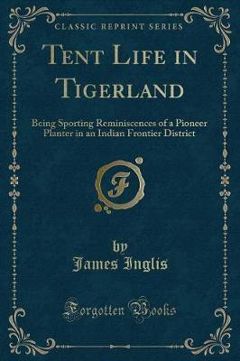 Tent Life in Tigerland(English, Paperback, Inglis James)