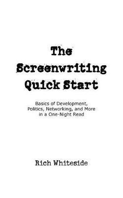 The Screenwriting Quick Start(English, Paperback, Whiteside Richard E)