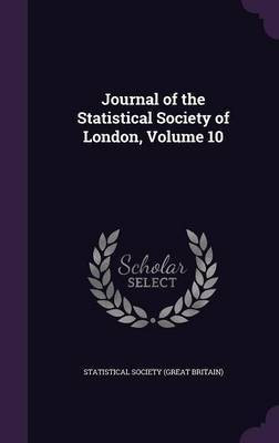 Journal of the Statistical Society of London, Volume 10(English, Hardcover, unknown)