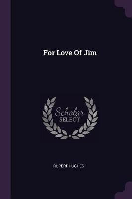 For Love Of Jim(English, Paperback, Hughes Rupert)