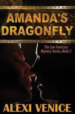 Amanda's Dragonfly, The San Francisco Mystery Series, Book 2(English, Paperback, Venice Alexi)