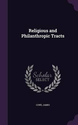 Religious and Philanthropic Tracts(English, Hardcover, Cowe James)