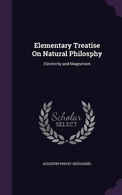 Elementary Treatise On Natural Philosphy(English, Hardcover, Privat-Deschanel Augustin)