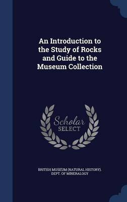 An Introduction to the Study of Rocks and Guide to the Museum Collection(English, Hardcover, unknown)