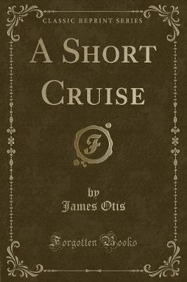 A Short Cruise (Classic Reprint)(English, Paperback, Otis James)