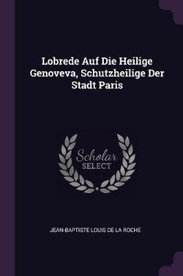 Lobrede Auf Die Heilige Genoveva, Schutzheilige Der Stadt Paris(English, Paperback, unknown)