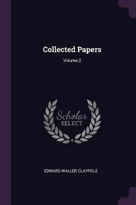 Collected Papers; Volume 2(English, Paperback, Claypole Edward Waller)
