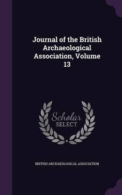 Journal of the British Archaeological Association, Volume 13(English, Hardcover, unknown)