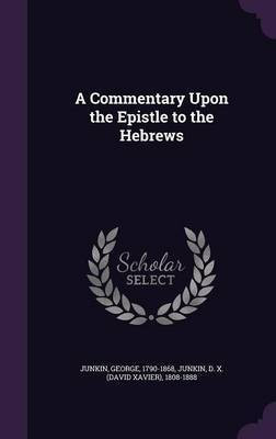 A Commentary Upon the Epistle to the Hebrews(English, Hardcover, Junkin George)