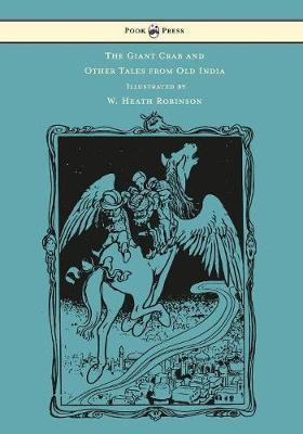 The Giant Crab and Other Tales from Old India - Illustrated by W. Heath Robinson(English, Paperback, Rouse W H D)