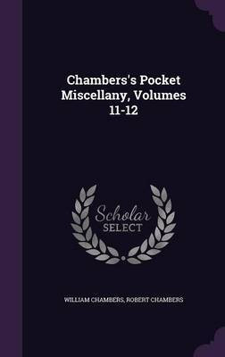 Chambers's Pocket Miscellany, Volumes 11-12(English, Hardcover, Chambers William Professor)