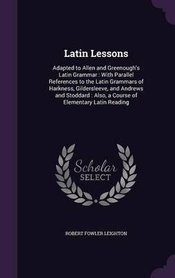 Latin Lessons(English, Hardcover, Leighton Robert Fowler)