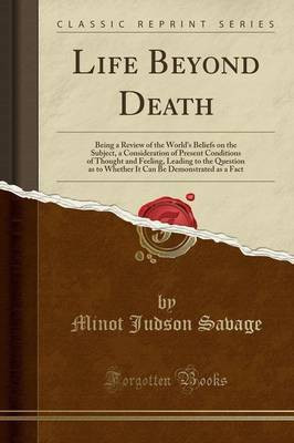 Life Beyond Death(English, Paperback, Savage Minot Judson)