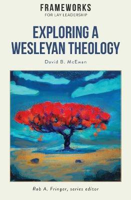 Exploring a Wesleyan Theology(English, Paperback, McEwan David B)