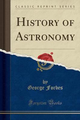 History of Astronomy (Classic Reprint)(English, Paperback, Forbes George)