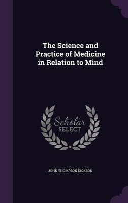 The Science and Practice of Medicine in Relation to Mind(English, Hardcover, Dickson John Thompson)
