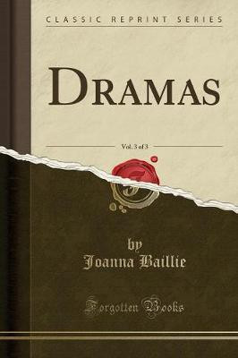 Dramas, Vol. 3 of 3 (Classic Reprint)(English, Paperback, Baillie Joanna)