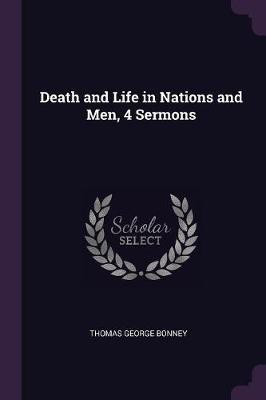 Death and Life in Nations and Men, 4 Sermons(English, Paperback, Bonney Thomas George)