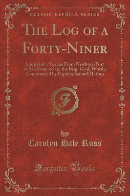The Log of a Forty-Niner(English, Paperback, Russ Carolyn Hale)