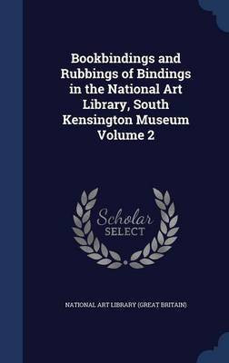 Bookbindings and Rubbings of Bindings in the National Art Library, South Kensington Museum Volume 2(English, Hardcover, unknown)