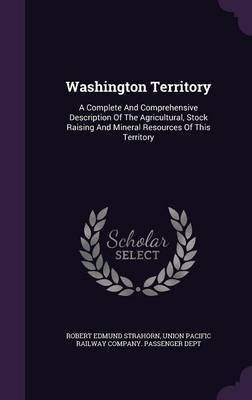 Washington Territory(English, Hardcover, Strahorn Robert Edmund)