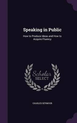 Speaking in Public(English, Hardcover, Seymour Charles)