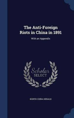 The Anti-Foreign Riots in China in 1891(English, Hardcover, unknown)