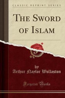 The Sword of Islam (Classic Reprint)(English, Paperback, Wollaston Arthur Naylor)