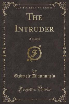 The Intruder(English, Paperback, D'annunzio Gabriele)