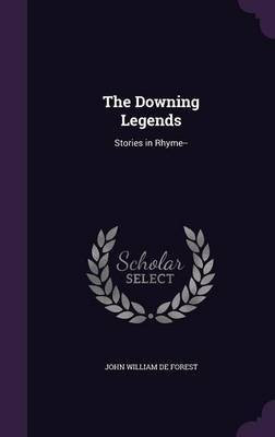 The Downing Legends(English, Hardcover, De Forest John William)
